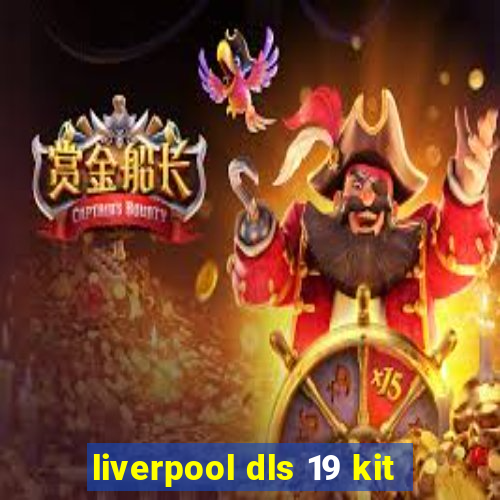 liverpool dls 19 kit